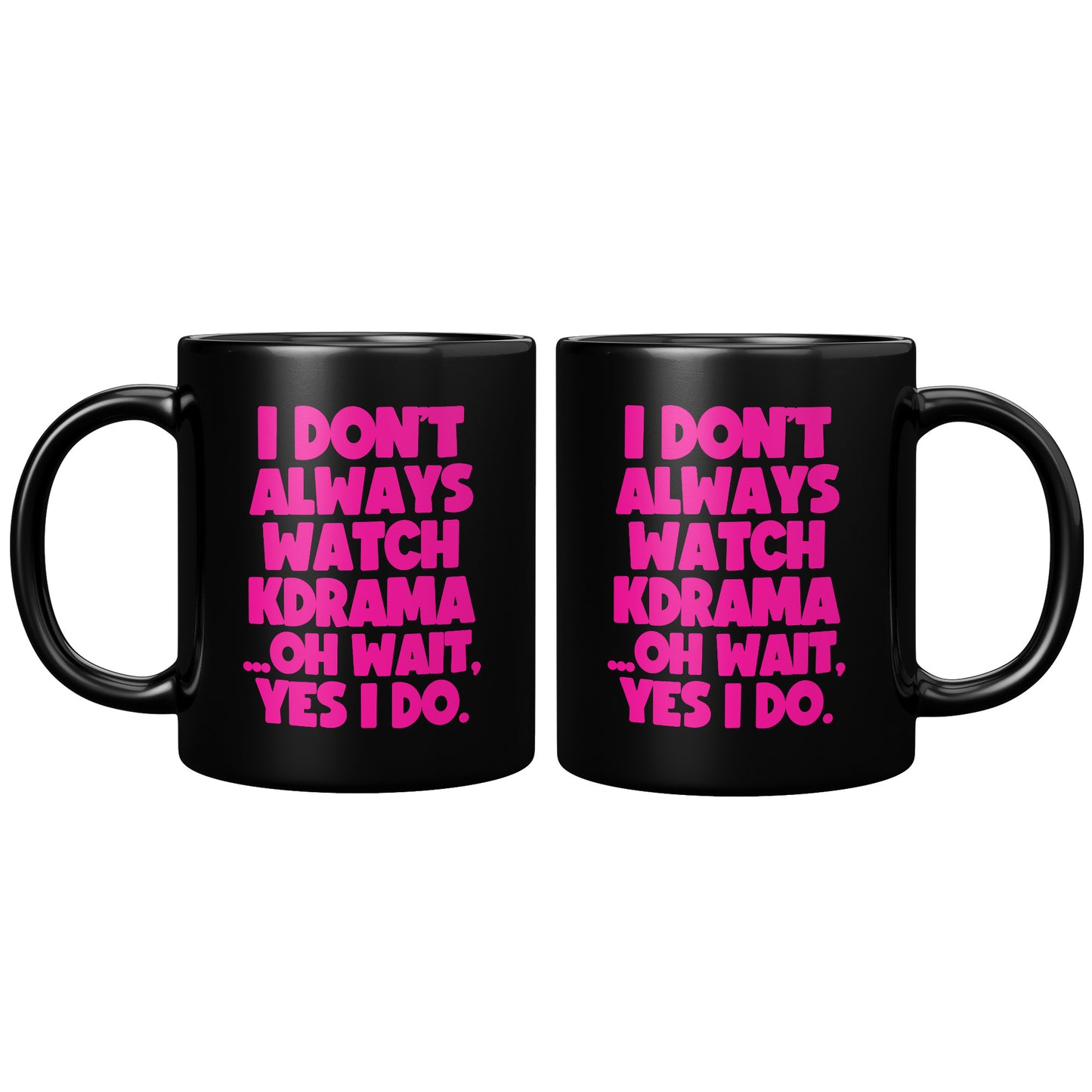 SKT Mugs: I DON'T ALWAYS WATCH KDRAMA Black Ceramic Mug