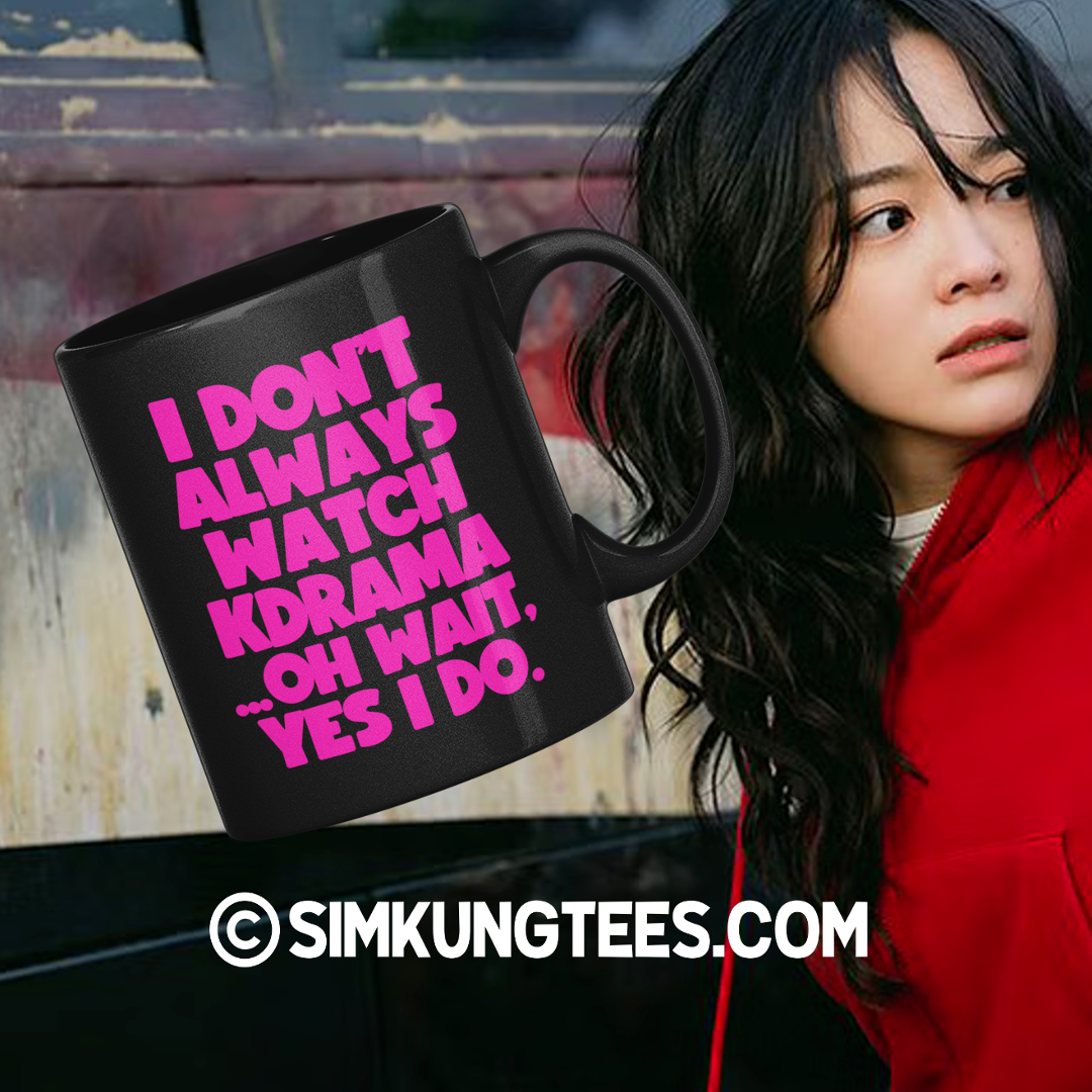 SKT Mugs: I DON'T ALWAYS WATCH KDRAMA Black Ceramic Mug