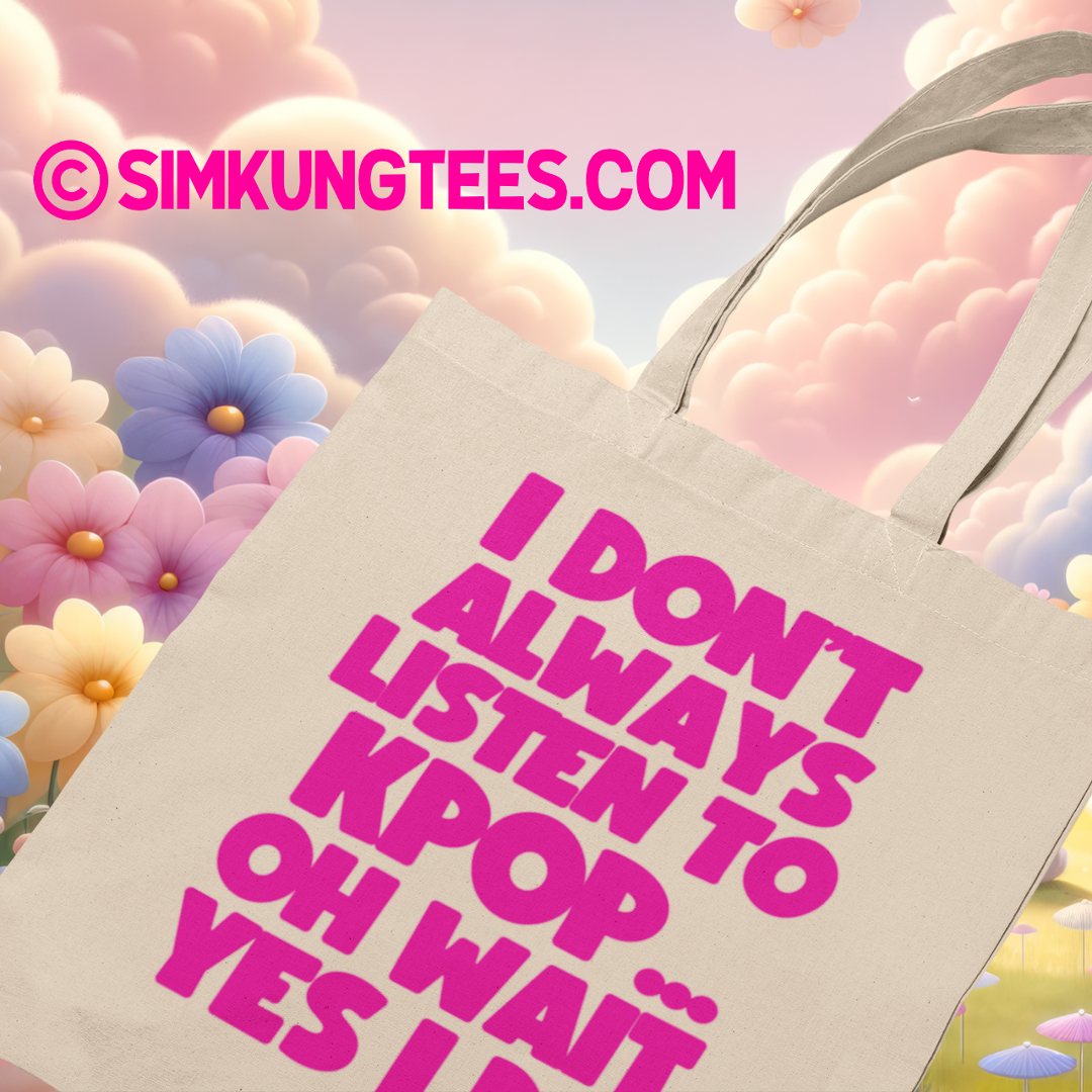 SKT Totes: I DON'T ALWAYS LISTEN TO KPOP Cotton Tote Bag