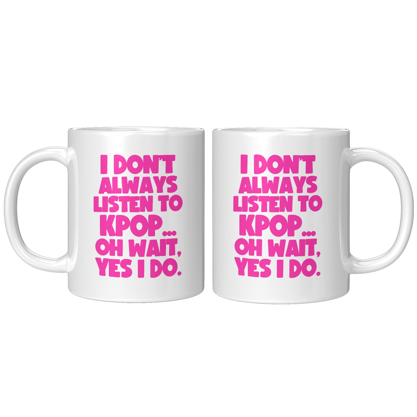 SKT Mugs: I DON'T ALWAYS LISTEN TO KPOP Ceramic Mug