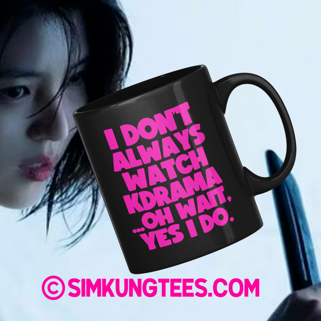 SKT Mugs: I DON'T ALWAYS WATCH KDRAMA Black Ceramic Mug